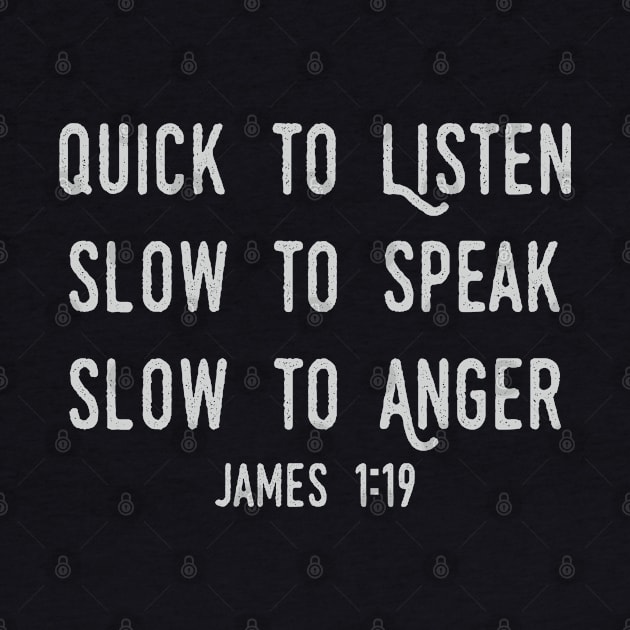 Quick To Listen, Slow to Speak, Slow To Anger by ChristianLifeApparel